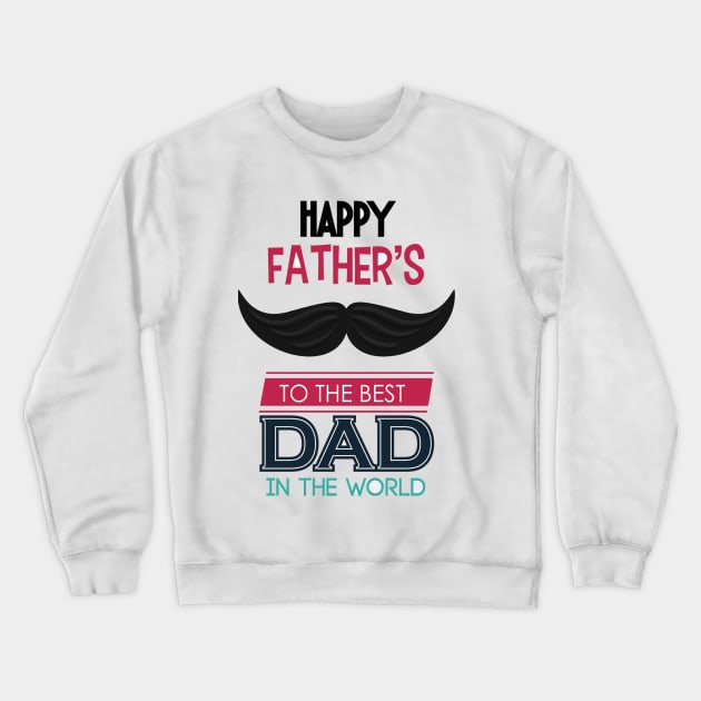 happy father's day to the best dad in the world Crewneck Sweatshirt by care store